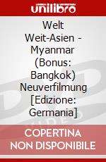 Welt Weit-Asien - Myanmar (Bonus: Bangkok) Neuverfilmung [Edizione: Germania] dvd