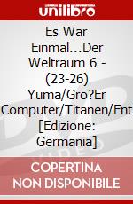 Es War Einmal...Der Weltraum 6 - (23-26) Yuma/Gro?Er Computer/Titanen/Ent [Edizione: Germania] dvd