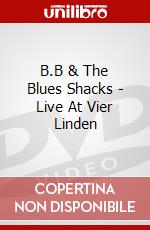 B.B & The Blues Shacks - Live At Vier Linden dvd