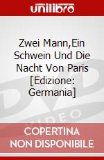 Zwei Mann,Ein Schwein Und Die Nacht Von Paris [Edizione: Germania] dvd