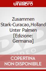 Zusammen Stark-Curacao,Holland Unter Palmen [Edizione: Germania] dvd