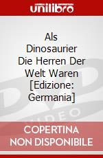 Als Dinosaurier Die Herren Der Welt Waren [Edizione: Germania] dvd
