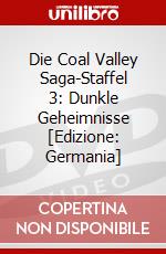 Die Coal Valley Saga-Staffel 3: Dunkle Geheimnisse [Edizione: Germania] dvd