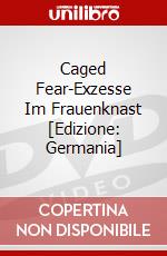 Caged Fear-Exzesse Im Frauenknast [Edizione: Germania] dvd