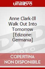 Anne Clark-Ill Walk Out Into Tomorrow [Edizione: Germania] dvd