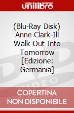 (Blu-Ray Disk) Anne Clark-Ill Walk Out Into Tomorrow [Edizione: Germania] brd