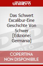 Das Schwert Excalibur-Eine Geschichte Von Schwer [Edizione: Germania] dvd
