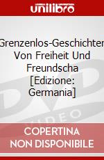Grenzenlos-Geschichten Von Freiheit Und Freundscha [Edizione: Germania] dvd