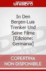 In Den Bergen-Luis Trenker Und Seine Filme [Edizione: Germania] dvd