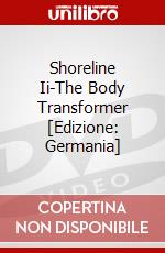Shoreline Ii-The Body Transformer [Edizione: Germania] dvd