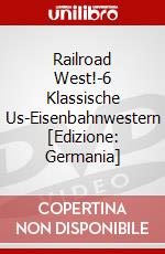 Railroad West!-6 Klassische Us-Eisenbahnwestern [Edizione: Germania] dvd
