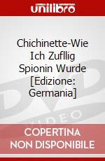 Chichinette-Wie Ich Zufllig Spionin Wurde [Edizione: Germania] dvd