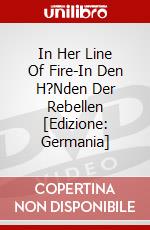 In Her Line Of Fire-In Den H?Nden Der Rebellen [Edizione: Germania] dvd