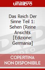 Das Reich Der Sinne Teil 1: Sehen (Reine Ansichts [Edizione: Germania] dvd
