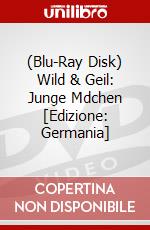 (Blu-Ray Disk) Wild & Geil: Junge Mdchen [Edizione: Germania] brd
