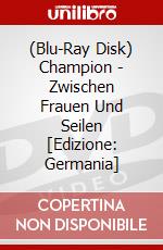 (Blu-Ray Disk) Champion - Zwischen Frauen Und Seilen [Edizione: Germania] brd