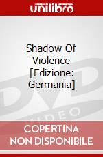 Shadow Of Violence [Edizione: Germania] dvd