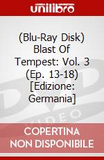 (Blu-Ray Disk) Blast Of Tempest: Vol. 3 (Ep. 13-18) [Edizione: Germania] brd