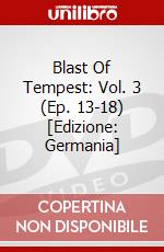 Blast Of Tempest: Vol. 3 (Ep. 13-18) [Edizione: Germania] dvd
