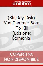 (Blu-Ray Disk) Van Damme: Born To Kill [Edizione: Germania] brd