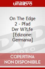 On The Edge 2 - Pfad Der W?Lfe [Edizione: Germania] dvd