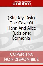 (Blu-Ray Disk) The Case Of Hana And Alice [Edizione: Germania] brd