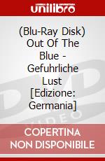 (Blu-Ray Disk) Out Of The Blue - Gefuhrliche Lust [Edizione: Germania] brd