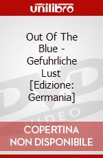 Out Of The Blue - Gefuhrliche Lust [Edizione: Germania] dvd