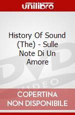 History Of Sound (The) - Sulle Note Di Un Amore dvd