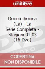 Donna Bionica (La) - La Serie Completa - Stagioni 01-03 (16 Dvd) dvd