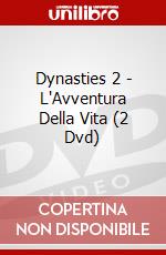 Dynasties 2 - L'Avventura Della Vita (2 Dvd) dvd