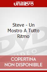 Steve - Un Mostro A Tutto Ritmo film in dvd di Hamish Grieve