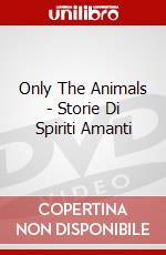 Only The Animals - Storie Di Spiriti Amanti film in dvd di Dominik Moll