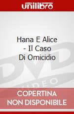 Hana E Alice - Il Caso Di Omicidio dvd