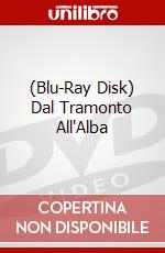 (Blu-Ray Disk) Dal Tramonto All'Alba brd