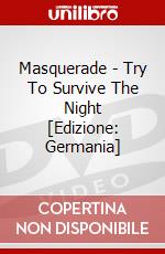 Masquerade - Try To Survive The Night [Edizione: Germania] dvd