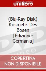(Blu-Ray Disk) Kosmetik Des Bosen [Edizione: Germania] brd