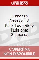 Dinner In America - A Punk Love Story [Edizione: Germania] dvd