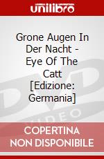 Grone Augen In Der Nacht - Eye Of The Catt [Edizione: Germania] dvd