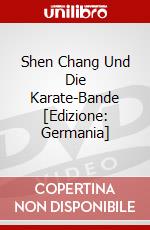 Shen Chang Und Die Karate-Bande [Edizione: Germania] dvd