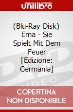 (Blu-Ray Disk) Ema - Sie Spielt Mit Dem Feuer [Edizione: Germania] brd