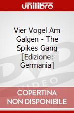 Vier Vogel Am Galgen - The Spikes Gang [Edizione: Germania] dvd