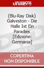 (Blu-Ray Disk) Galveston - Die Halle Ist Ein Paradies [Edizione: Germania] brd
