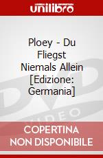 Ploey - Du Fliegst Niemals Allein [Edizione: Germania] dvd