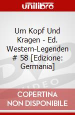 Um Kopf Und Kragen - Ed. Western-Legenden # 58 [Edizione: Germania] dvd