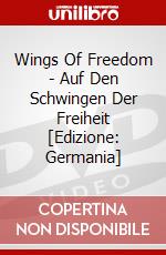 Wings Of Freedom - Auf Den Schwingen Der Freiheit [Edizione: Germania] dvd
