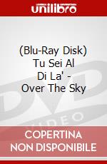 (Blu-Ray Disk) Tu Sei Al Di La' - Over The Sky brd