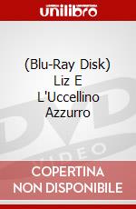 (Blu-Ray Disk) Liz E L'Uccellino Azzurro brd