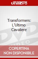 Transformers: L'Ultimo Cavaliere dvd