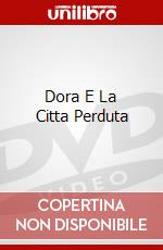 Dora E La Citta Perduta dvd